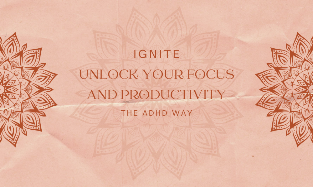 IGNITE: Unlock Your Focus and Productivity the ADHD Way program banner